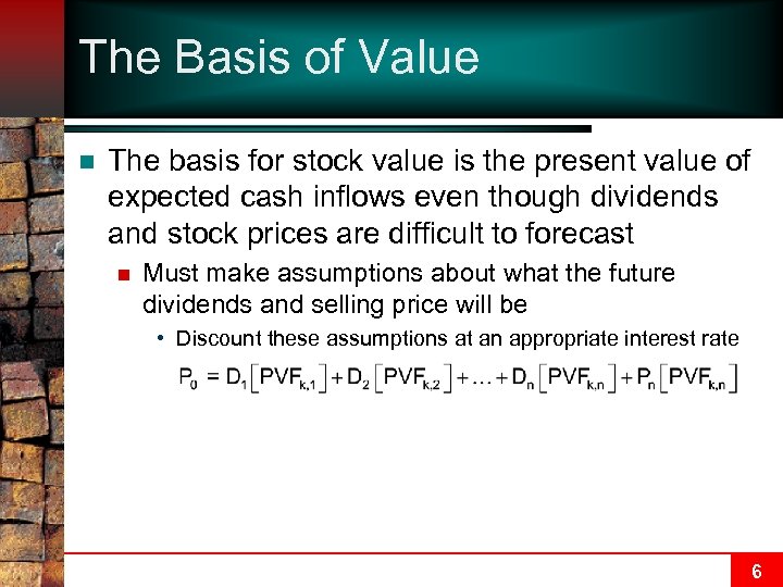 The Basis of Value n The basis for stock value is the present value