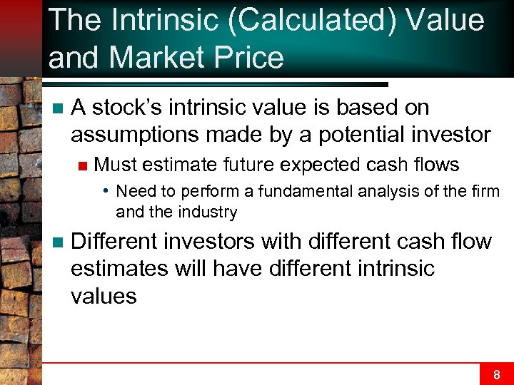 The Intrinsic (Calculated) Value and Market Price n A stock’s intrinsic value is based