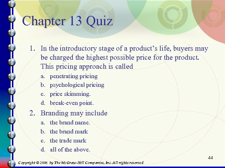 Chapter 13 Quiz 1. In the introductory stage of a product’s life, buyers may