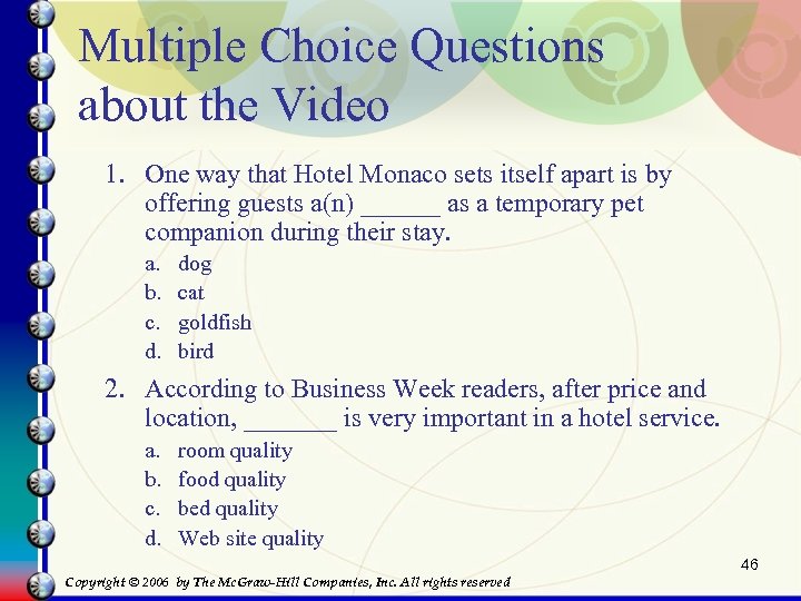 Multiple Choice Questions about the Video 1. One way that Hotel Monaco sets itself