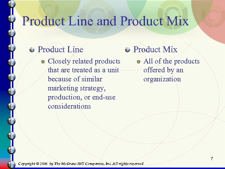 Product Line and Product Mix Product Line Product Mix Closely related products that are