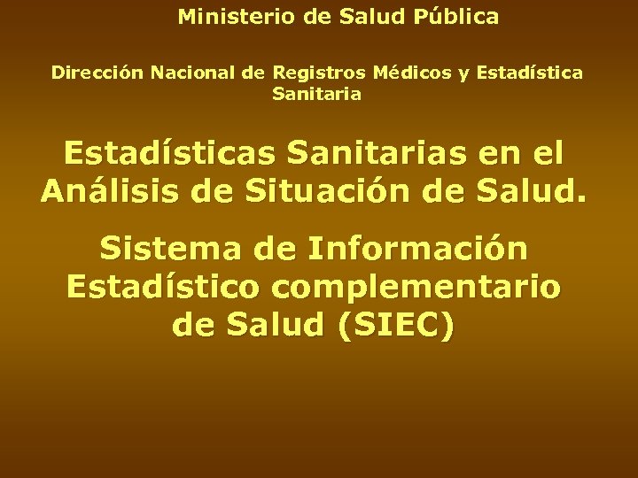 Ministerio de Salud Pública Dirección Nacional de Registros Médicos y Estadística Sanitaria Estadísticas Sanitarias