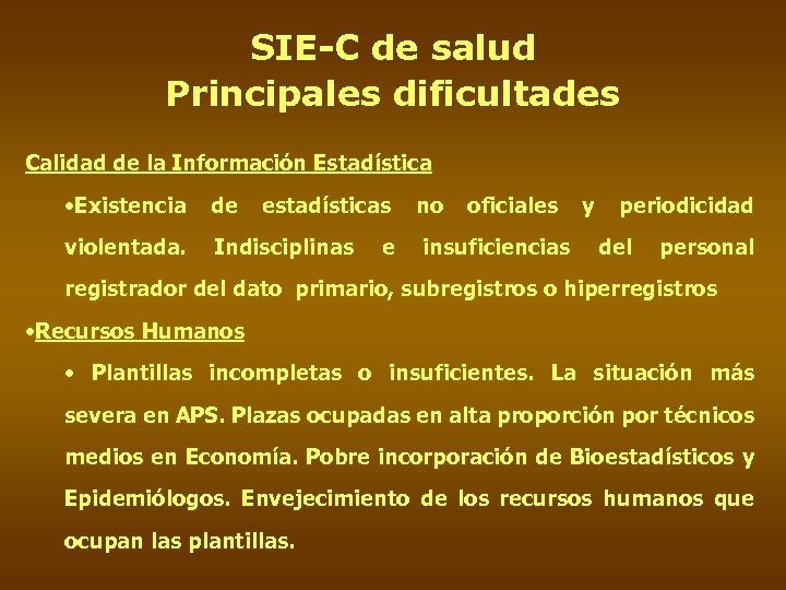 SIE-C de salud Principales dificultades Calidad de la Información Estadística • Existencia de estadísticas