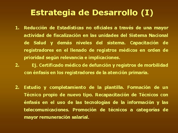 Estrategia de Desarrollo (I) 1. Reducción de Estadísticas no oficiales a través de una