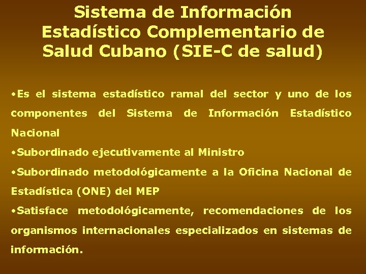 Sistema de Información Estadístico Complementario de Salud Cubano (SIE-C de salud) • Es el