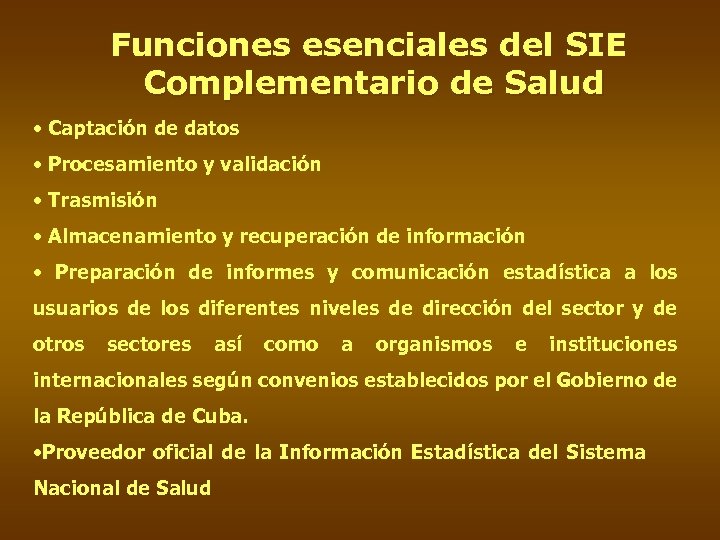 Funciones esenciales del SIE Complementario de Salud • Captación de datos • Procesamiento y