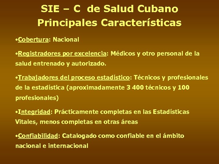 SIE – C de Salud Cubano Principales Características • Cobertura: Nacional • Registradores por