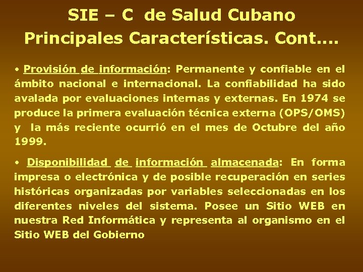 SIE – C de Salud Cubano Principales Características. Cont. . • Provisión de información: