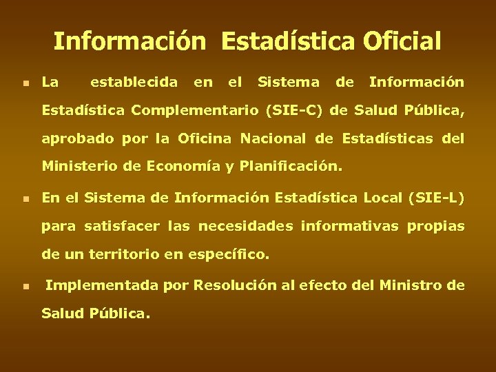 Información Estadística Oficial n La establecida en el Sistema de Información Estadística Complementario (SIE-C)