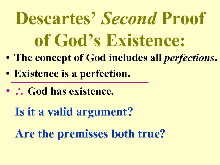 Descartes’ Second Proof of God’s Existence: • The concept of God includes all perfections.