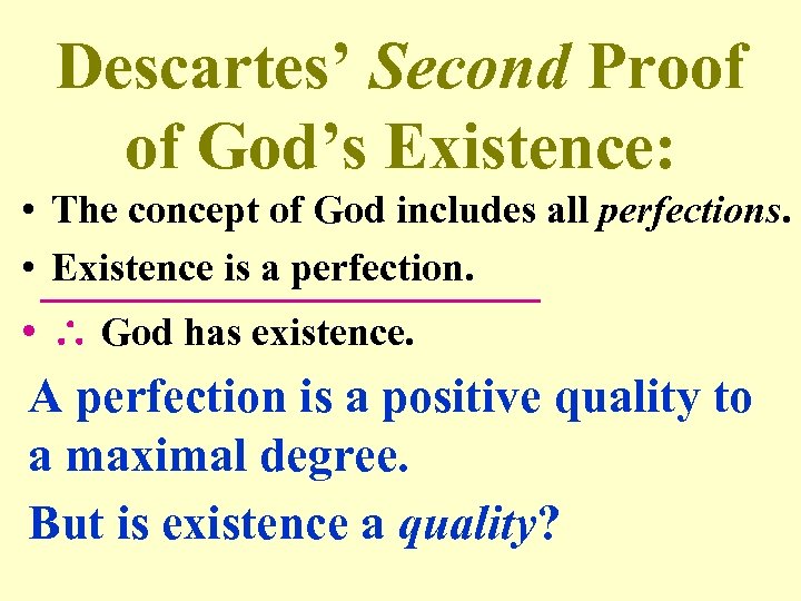 Descartes’ Second Proof of God’s Existence: • The concept of God includes all perfections.