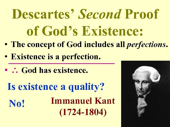 Descartes’ Second Proof of God’s Existence: • The concept of God includes all perfections.