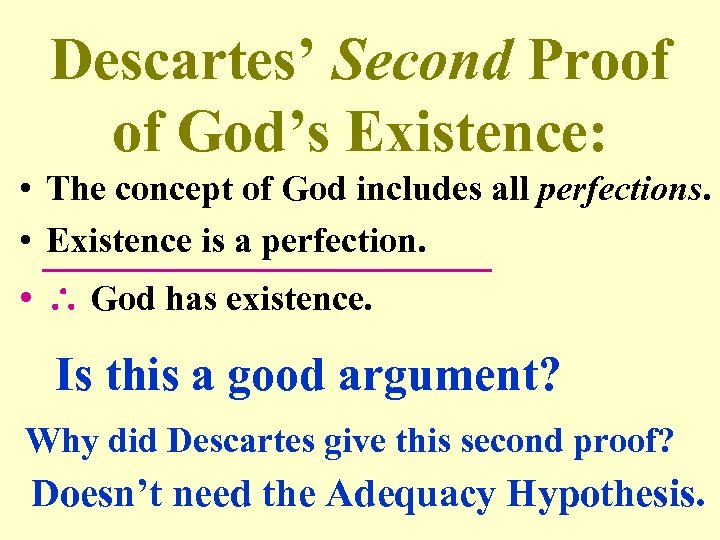 Descartes’ Second Proof of God’s Existence: • The concept of God includes all perfections.