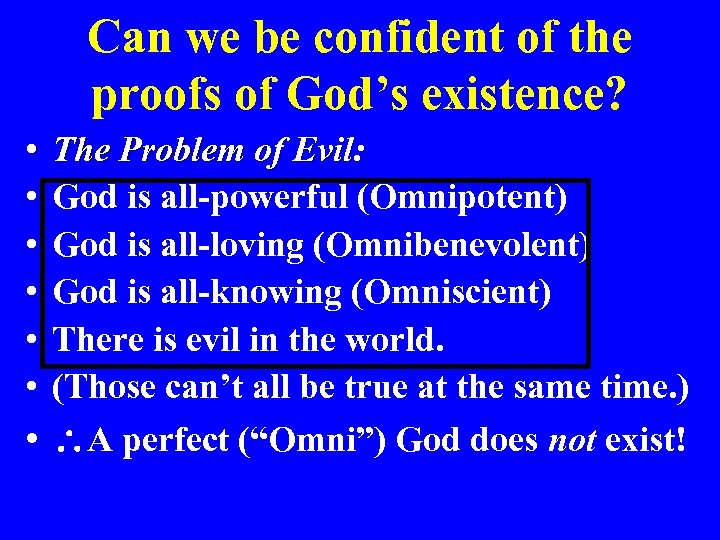 Can we be confident of the proofs of God’s existence? • • • The