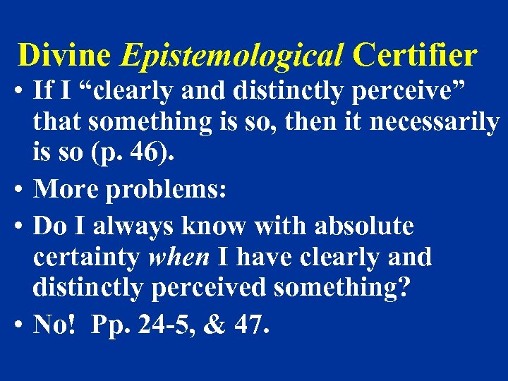 Divine Epistemological Certifier • If I “clearly and distinctly perceive” that something is so,