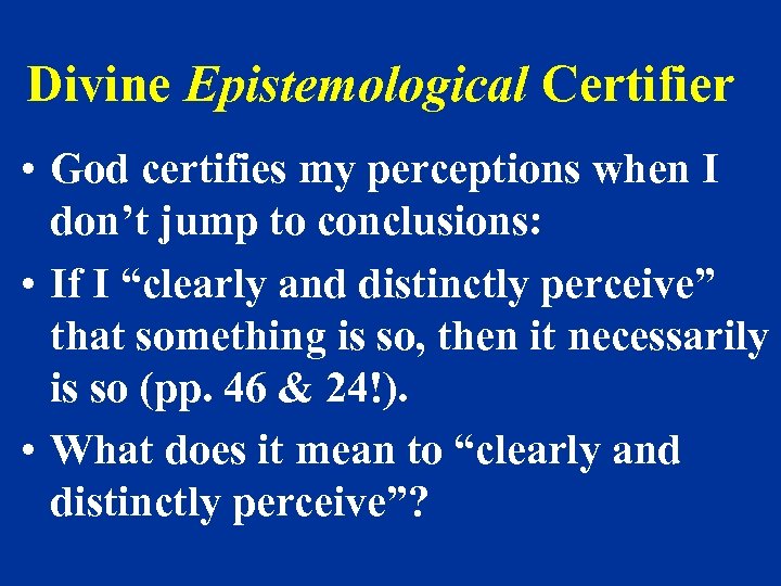 Divine Epistemological Certifier • God certifies my perceptions when I don’t jump to conclusions: