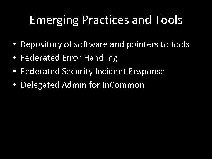 Emerging Practices and Tools • • Repository of software and pointers to tools Federated