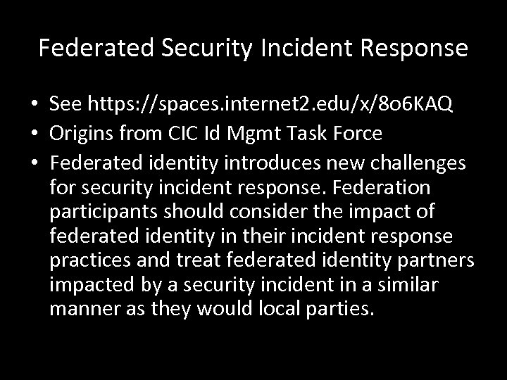 Federated Security Incident Response • See https: //spaces. internet 2. edu/x/8 o 6 KAQ