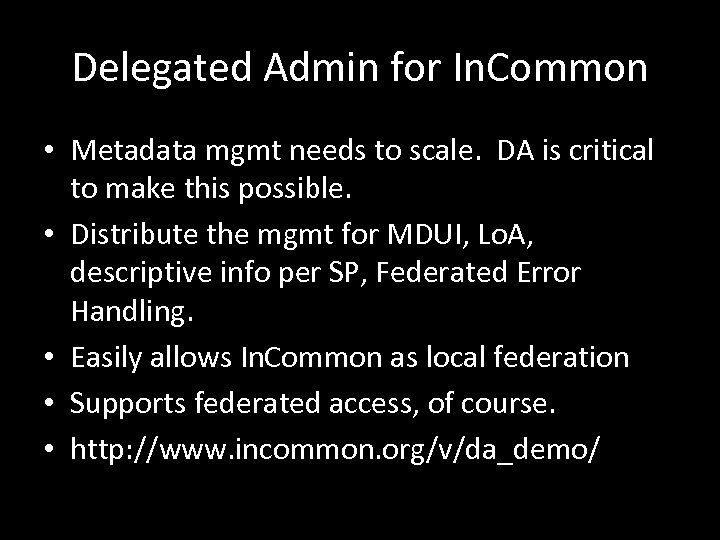 Delegated Admin for In. Common • Metadata mgmt needs to scale. DA is critical