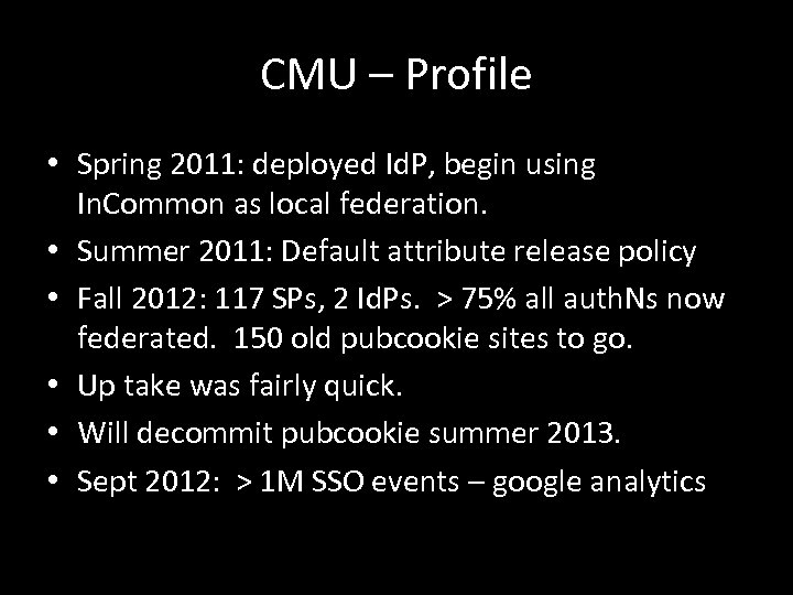 CMU – Profile • Spring 2011: deployed Id. P, begin using In. Common as