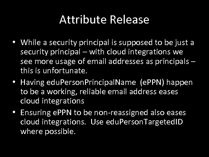 Attribute Release • While a security principal is supposed to be just a security