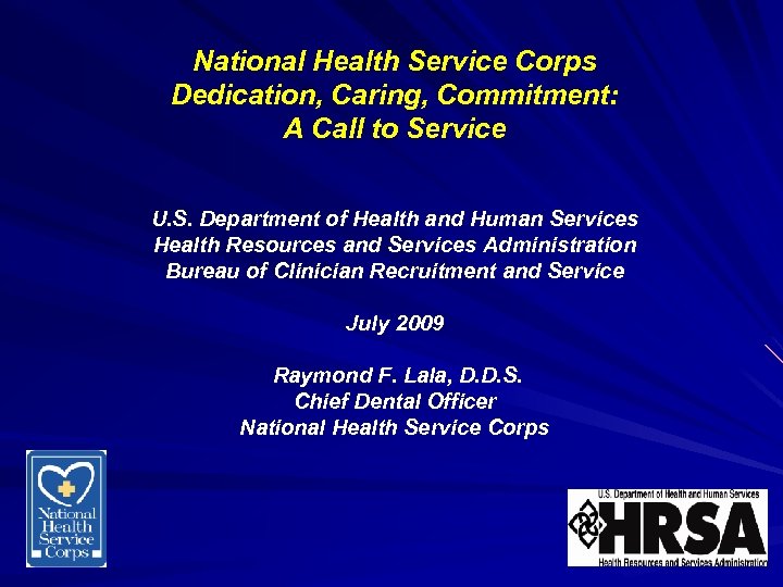 National Health Service Corps Dedication, Caring, Commitment: A Call to Service U. S. Department