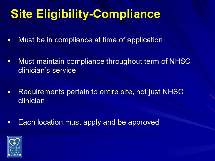 Site Eligibility-Compliance § Must be in compliance at time of application § Must maintain