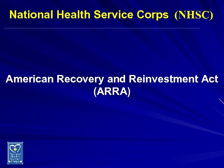 National Health Service Corps (NHSC) American Recovery and Reinvestment Act (ARRA) 