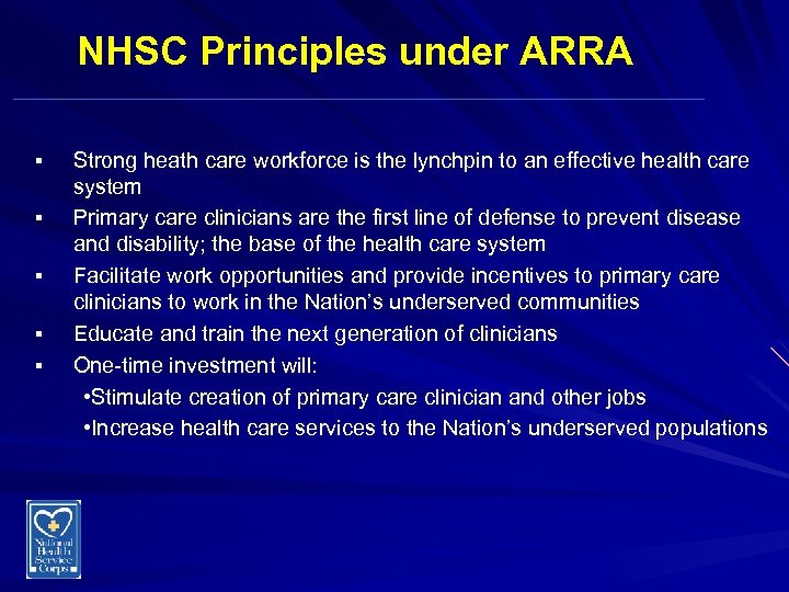NHSC Principles under ARRA § § § Strong heath care workforce is the lynchpin