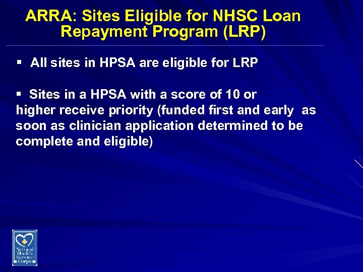 ARRA: Sites Eligible for NHSC Loan Repayment Program (LRP) § All sites in HPSA