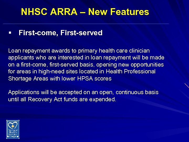 NHSC ARRA – New Features § First-come, First-served Loan repayment awards to primary health