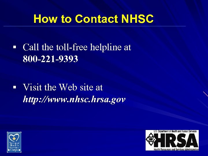 How to Contact NHSC § Call the toll-free helpline at 800 -221 -9393 §