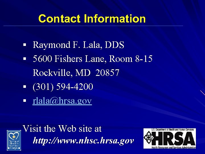 Contact Information § Raymond F. Lala, DDS § 5600 Fishers Lane, Room 8 -15