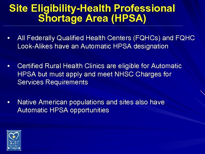 Site Eligibility-Health Professional Shortage Area (HPSA) § All Federally Qualified Health Centers (FQHCs) and