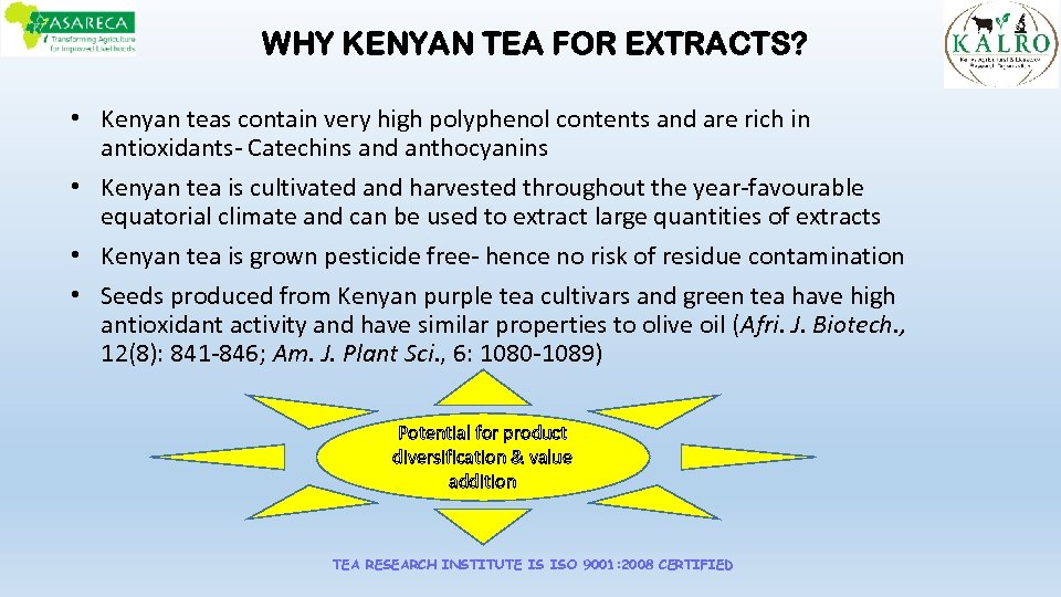 WHY KENYAN TEA FOR EXTRACTS? • Kenyan teas contain very high polyphenol contents and