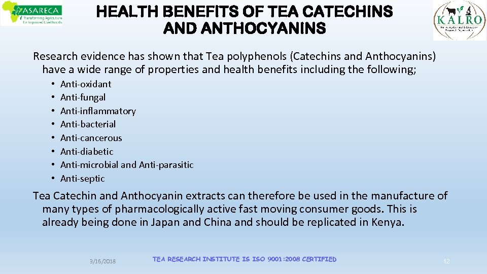 HEALTH BENEFITS OF TEA CATECHINS AND ANTHOCYANINS Research evidence has shown that Tea polyphenols