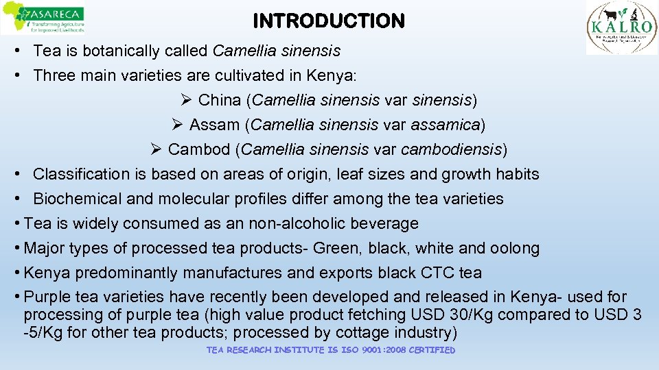 INTRODUCTION • Tea is botanically called Camellia sinensis • Three main varieties are cultivated