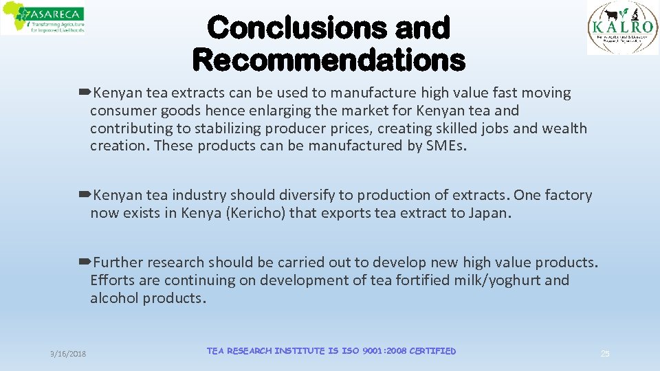 Conclusions and Recommendations Kenyan tea extracts can be used to manufacture high value fast