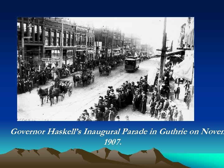 Governor Haskell’s Inaugural Parade in Guthrie on Novem 1907. 