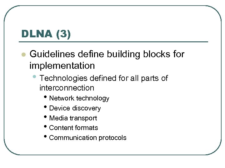 DLNA (3) l Guidelines define building blocks for implementation • Technologies defined for all