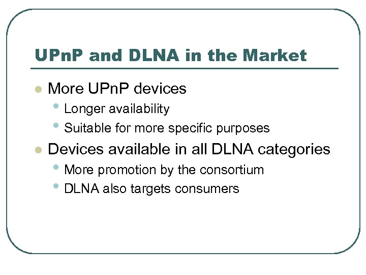 UPn. P and DLNA in the Market l More UPn. P devices l Devices