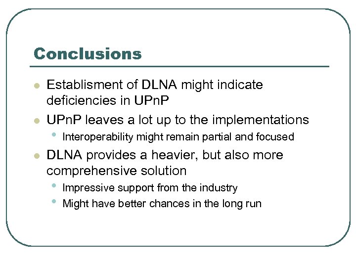 Conclusions l l l Establisment of DLNA might indicate deficiencies in UPn. P leaves