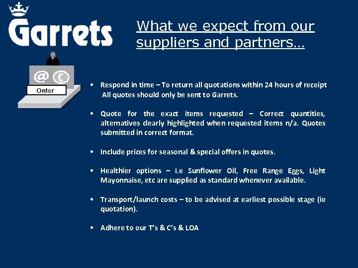 What we expect from our suppliers and partners… Order • Respond in time –