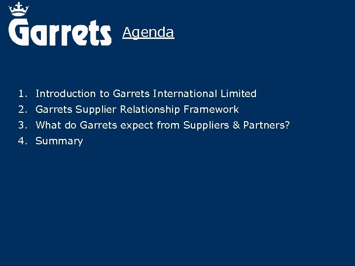 Agenda 1. Introduction to Garrets International Limited 2. Garrets Supplier Relationship Framework 3. What