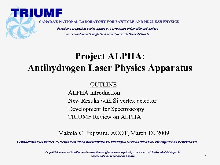 CANADA’S NATIONAL LABORATORY FOR PARTICLE AND NUCLEAR PHYSICS Owned and operated as a joint
