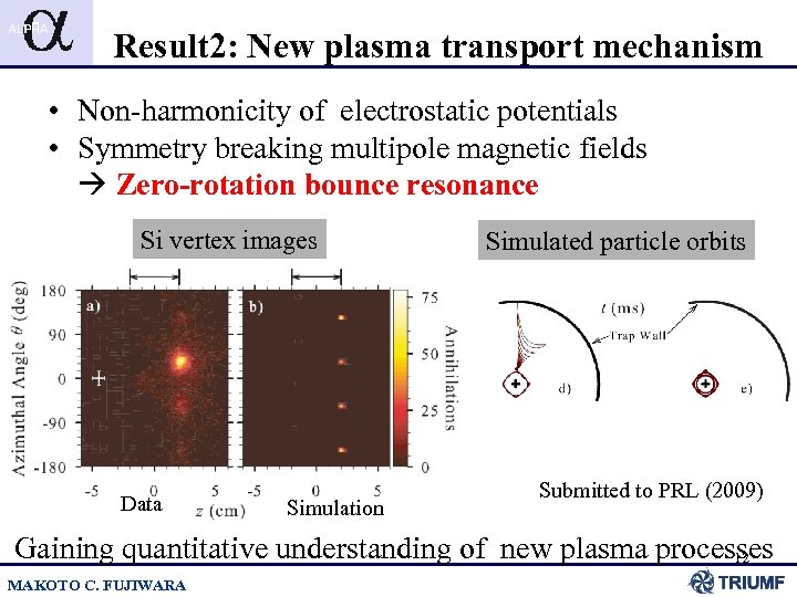 Result 2: New plasma transport mechanism • Non-harmonicity of electrostatic potentials • Symmetry breaking