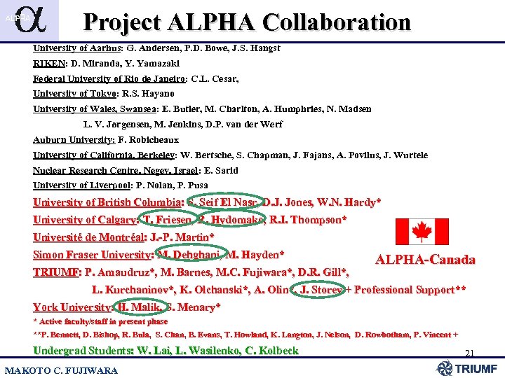 Project ALPHA Collaboration University of Aarhus: G. Andersen, P. D. Bowe, J. S. Hangst