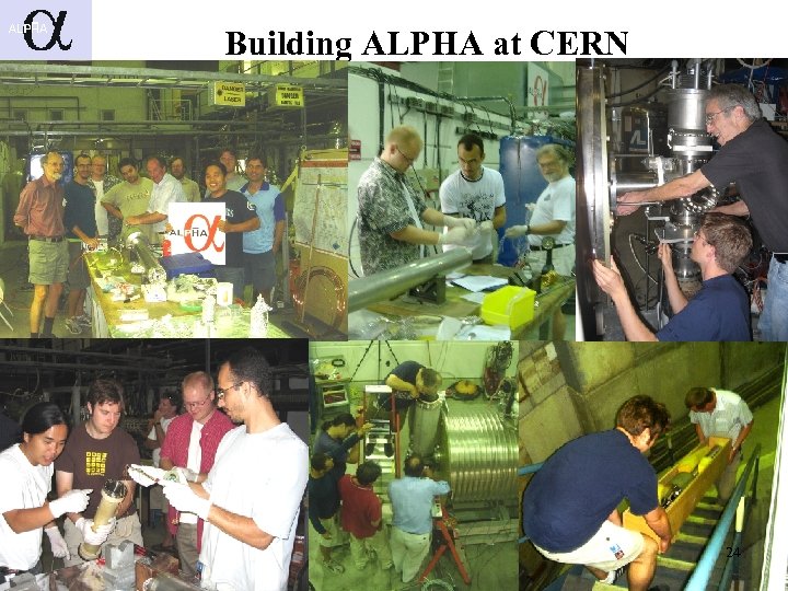 Building ALPHA at CERN 24 MAKOTO C. FUJIWARA 