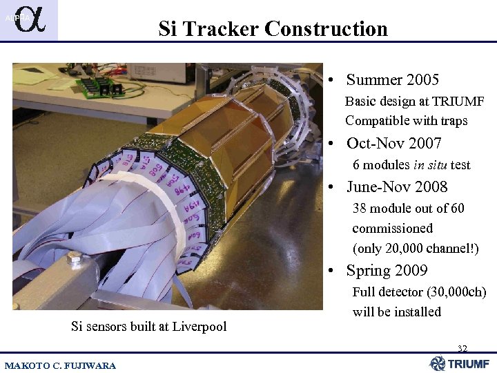 Si Tracker Construction • Summer 2005 Basic design at TRIUMF Compatible with traps •