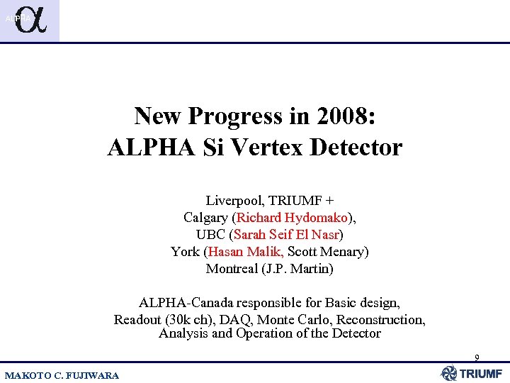New Progress in 2008: ALPHA Si Vertex Detector Liverpool, TRIUMF + Calgary (Richard Hydomako),